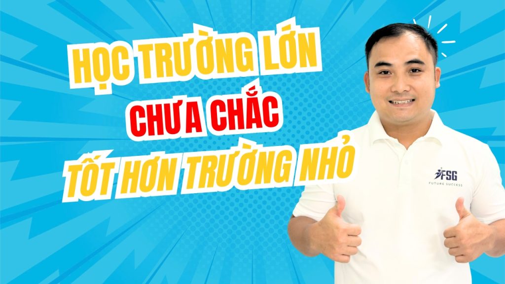 học trường lớn chưa chắc tốt hơn trường nhỏ