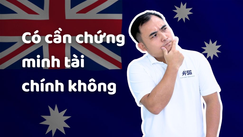 Du học Úc có cần chứng minh tài chính không?