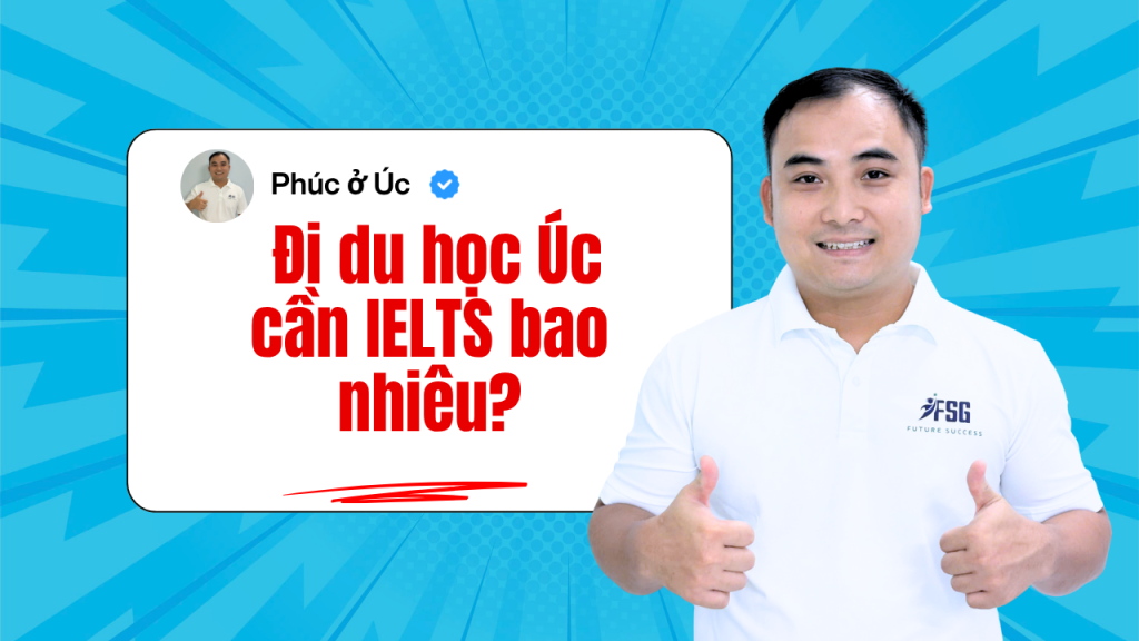 Đi du học Úc cần IELTS bao nhiêu?